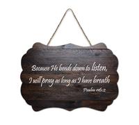 Psaume 116:2 Because He Bends Down to Listen, I Will Pray As Long As I Have Breath Wood Sign 15,2 x 25,4 cm Décoration murale en bois pour porte d'entrée, salon, cuisine