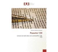 Psaume 139 Lecture du texte dans son contexte(Pss 138-145) - Zacharie Wasuka - Universitaires Europeennes - broché - Essai