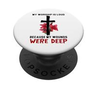 Psaume 147:3 My Worship is Loud Because Wounds Were Deep PopSockets PopGrip Adhésif