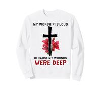 Psaume 147:3 My Worship is Loud Because Wounds Were Deep Sweatshirt