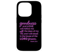 Psaume 23:6 Goodness and Love Dwell in The House of The Lord Coque pour iPhone 14 Pro