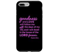 Psaume 23:6 Goodness and Love Dwell in The House of The Lord Coque pour iPhone 7 Plus/8 Plus