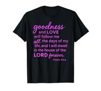 Psaume 23:6 Goodness and Love Dwell in The House of The Lord T-Shirt