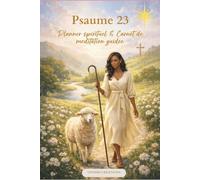 Psaume 23 - Planner spirituel et carnet de méditation guidée pour femmes: Paix intérieure, confiance, repos et espérance au quotidien - Journal de réflexion et de développement personnel et spirituel