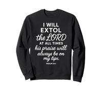 Psaume 34 1 I Will Extol The Lord at All Times Verse biblique Sweatshirt