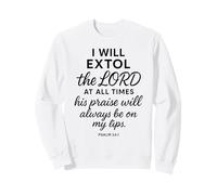 Psaume 34 1 I Will Extol The Lord at All Times Verse biblique Sweatshirt