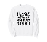 Psaume 51:10 Create in Me A Pure Heart Christian Sweatshirt