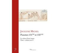 Psaumes 131tm et 130lxx - la valeur d'une image :l'ame "enfant sevre" Jocelyne Michel (Auteur)