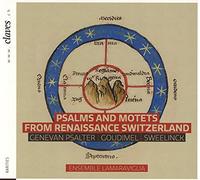 Psaumes et Motets de la Renaissance Suisse