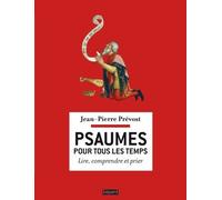 Psaumes pour tous les temps Lire, comprendre, prier - Jean-Pierre Prévost - Bayard - broché - Essai