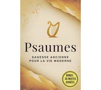 Psaumes: Une édition complète des prières les plus appréciées de la Bible, avec 30 invites quotidiennes de journalisation pour la réflexion et la croissance