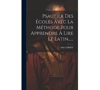 Psautier Des Écoles Avec La Méthode Pour Apprendre À Lire Le Latin......