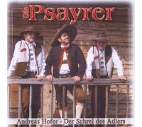Psayrer, die - Andreas Hofer-der Schrei des [Import]