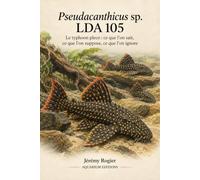 Pseudacanthicus sp. LDA 105: Typhoon Pleco : origine, biologie, maintenance, comportement, reproduction et état réel des connaissances
