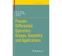 Pseudo-Differential Operators: Groups, Geometry And Applications