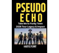 Pseudo Echo: Take Me to Funky Town 2026 Tour Legacy & Impact