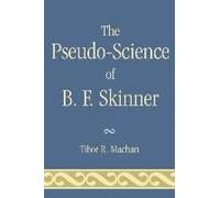 The Pseudo-Science of B. F. Skinner Tibor R. Machan (Auteur)