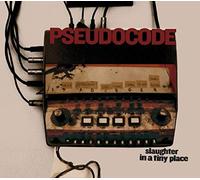 Pseudocode - Pseudocode-Slaughter in a Tiny Place CD [Import]