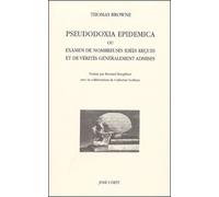 Pseudodoxia Epidemica Ou Examen De Nombreuses Idées Reçues Et De Vérités Généralement Admises