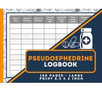 Pseudoephedrine Log Book: Pseudoephedrine and Drugs Logbook to Keep Record of All Your Drug Purchases Containing Ephedrine, and Phenylpropanolamine
