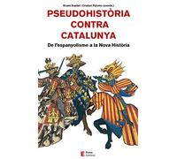 Pseudohistòria contra Catalunya: De l'espanyolisme a la Nova Història