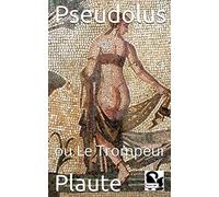 Pseudolus: ou Le Trompeur