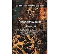 Pseudomonarchia Daemonum - Traduction française de l'œuvre originale, agrémentée d'un répertoire des 666 Esprits ou Démons