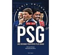 PSG 2010 - 2020 : Une décennie pour rêver plus grand