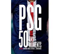 PSG, 50 ans, 50 moments - Antoine Bréard - Larousse - cartonné - Monographie