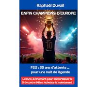 PSG : 55 ANS D'ATTENTE: Pour 90 minutes de légende