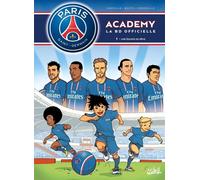 PSG Académy - tome 01 Une équipe de rêve - Mathieu Mariolle - Soleil - cartonné - Bande dessinée jeunesse