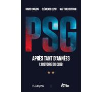 PSG, APRÈS TANT D’ANNÉES: L’HISTOIRE DU CLUB