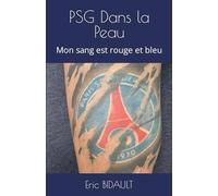 PSG Dans la Peau: Mon sang est rouge et bleu