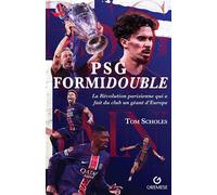 PSG Formidouble La Révolution parisienne qui a fait du club un géant d'Europe - Tom Scholes - Gremese - broché - Monographie