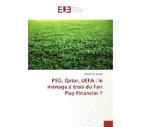 PSG, Qatar, UeFA : le menage A trois du Fair Play Financier ? - Thibault Kermel - Universitaires Europeennes - broché - Essai