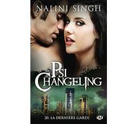 Nalini Singh – Psi-Changeling – Tome 20 : La Dernière Garde – Roman – Poche