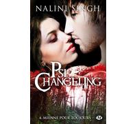Psi-Changeling, T4 : Mienne pour toujours - Nalini Singh - Milady - Poche - Roman