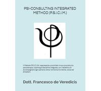 PSI-CONSULTING INTEGRATED METHOD (P.S.I.C.I.M.): Il Metodo P.S.I.C.I.M. rappresenta una sintesi viva e concreta tra psicoterapia, coaching e ... verso l’armonia tra mente, corpo ed emozioni.