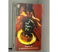 Psi. Enquete Sur Les Phenomenes Paranormaux