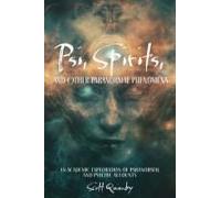 Psi, Spirits, And Other Paranormal Phenomena