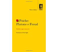 Psiche. Platone e Freud. Desiderio, sogno, mania, eros