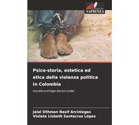 Psico-storia, estetica ed etica della violenza politica in Colombia: Una lettura di Edgar Barrero Cuéllar