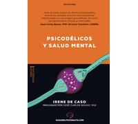 Psicodélicos y salud mental: Aplicaciones terapéuticas y neurociencia de la psilocibina; LSD; DMT y MDMA.
