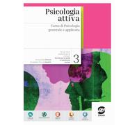 Psicologia attiva. Corso di Psicologia generale e applicata. Per le Scuole superiorI. Con e-book. Con espansione online (Vol. 3)