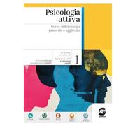 Psicologia attiva. Per le Scuole superiori. Con e-book. Con espansione online (Vol. 1)