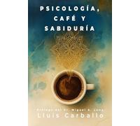 Psicología, café y sabiduría: Psicología De Oriente a Occidente y viceversa. Teoría y práctica