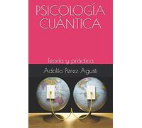 PSICOLOGÍA CUÁNTICA: Teoría y práctica