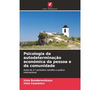 Psicologia da autodeterminação económica da pessoa e da comunidade: Anais do 3.º seminário científico e prático internacional