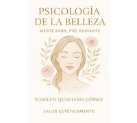 Psicologia de la Belleza: Mente Sana, Piel Radiante