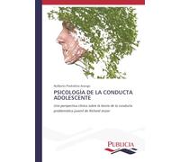 PSICOLOGÍA DE LA CONDUCTA ADOLESCENTE: Una perspectiva clínica sobre la teoría de la conducta problemática juvenil de Richard Jessor